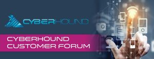 CyberHound Customer Forum Invitation